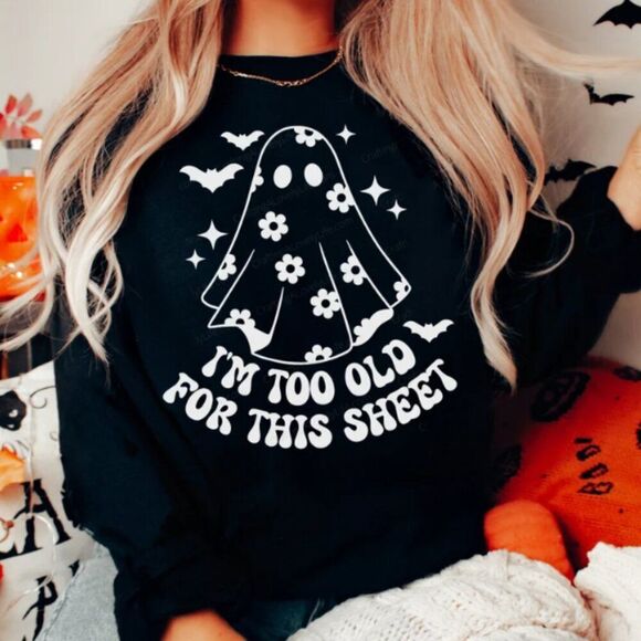 Tops - I'm too old for this sheet NEW Halloween black crewneck sweatshirt